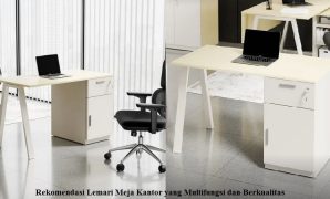 Rekomendasi Lemari Meja Kantor yang Multifungsi dan Berkualitas Rekomendasi Lemari Meja Kantor yang Multifungsi dan Berkualitas