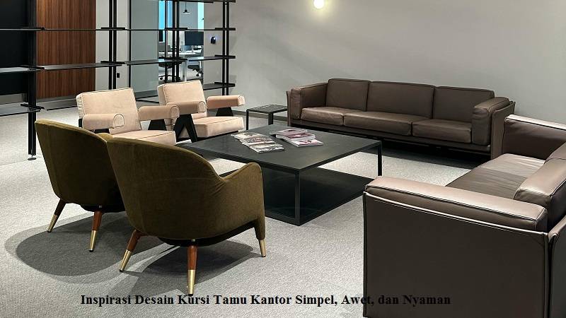 Inspirasi Desain Kursi Tamu Kantor Simpel, Awet, dan Nyaman