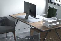 Kelebihan Meja Kantor MDF, Pemukaannya Halus Harga Ekonomis