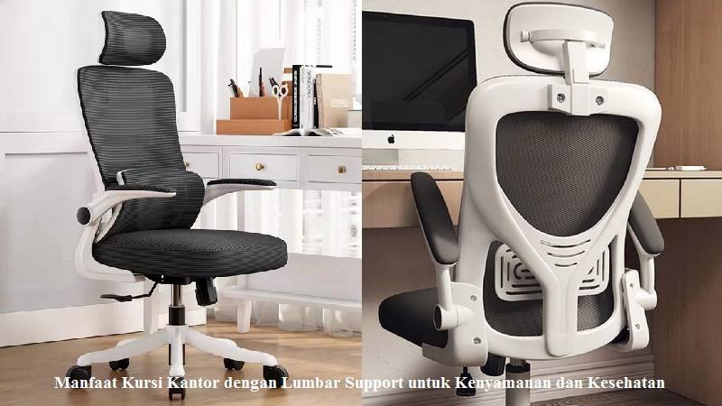 Manfaat Kursi Kantor dengan Lumbar Support untuk Kenyamanan dan Kesehatan