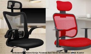 Rekomendasi Kursi Kerja Nyaman dari Mesh Berkualitas untuk Kantor